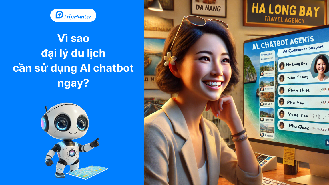 Vì sao đại lý du lịch cần sử dụng AI chatbot ngay?