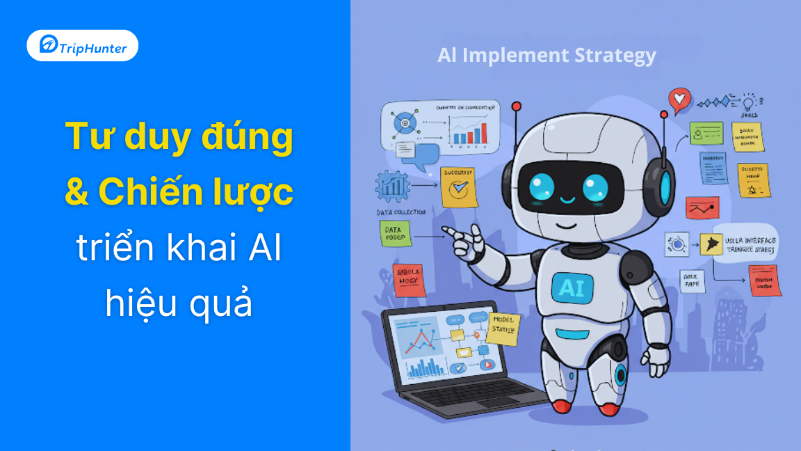 Tư duy đúng để triển khai AI hiệu quả